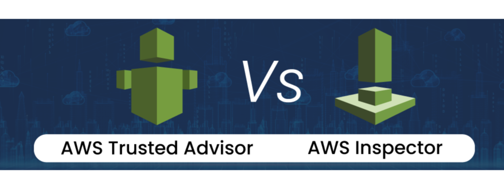 AWS Inspector vs. AWS Trusted Advisor: Key Differences